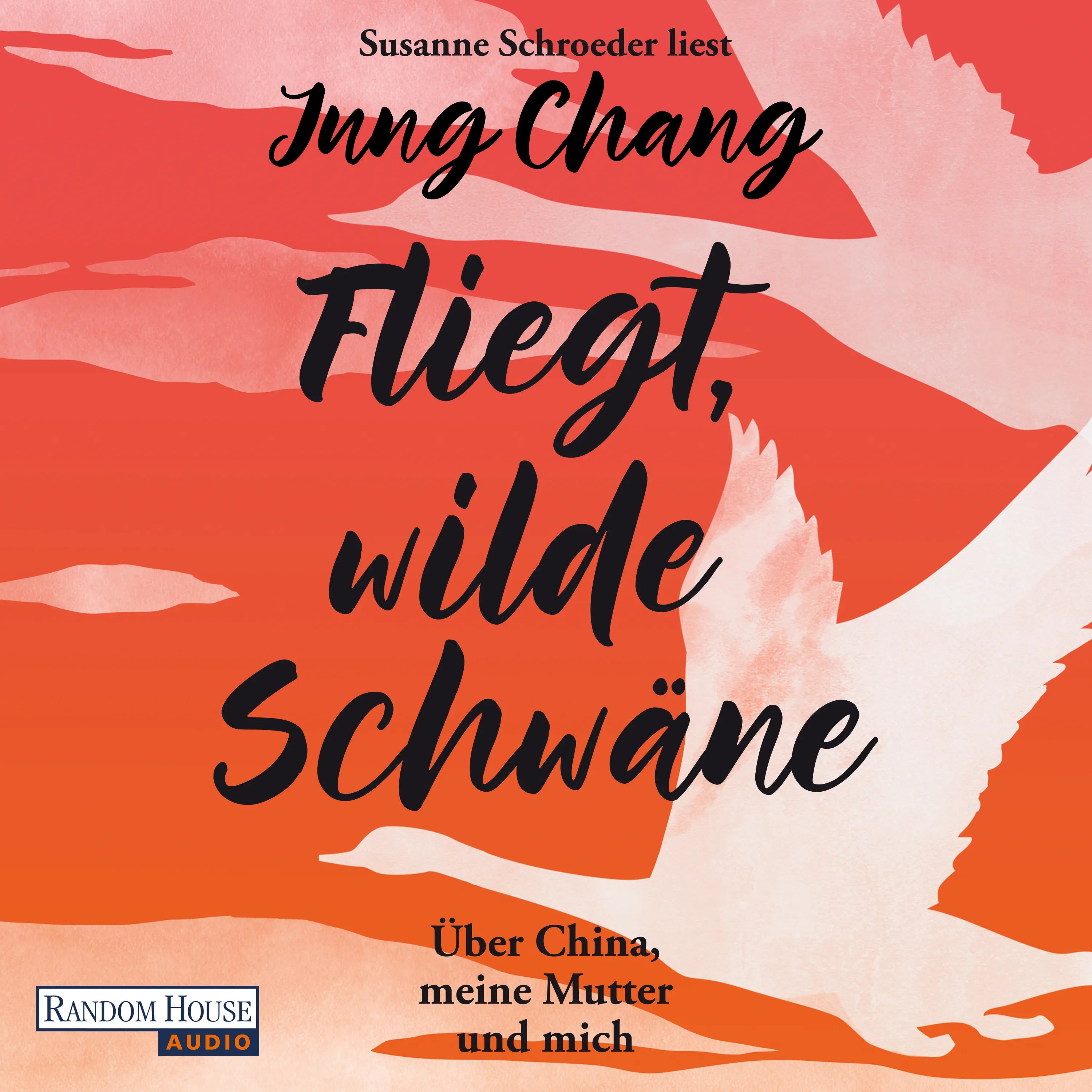 Cover: Fliegt, Wilde Schwäne (Hörbuch Download) von Jung Chang