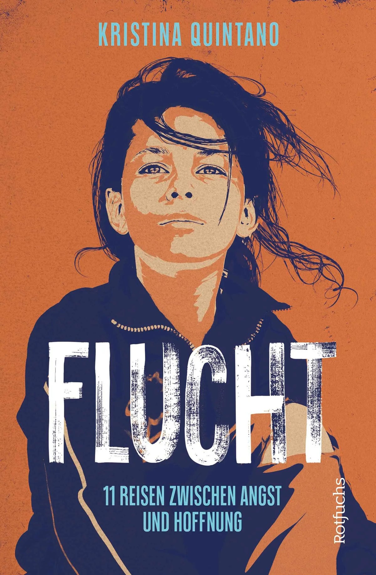 Cover: Flucht: 11 Reisen zwischen Angst und Hoffnung (Hardcover) von Kristina Quintano