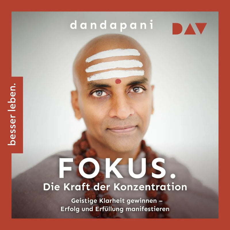 Fokus. Die Kraft der Konzentration. Geistige Klarheit gewinnen - Erfolg und Erfüllung manifestieren
