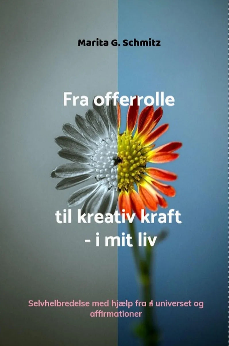 Cover: Fra offerrolle til kreativ kraft - i mit liv (E-Book) von Marita G. Schmitz