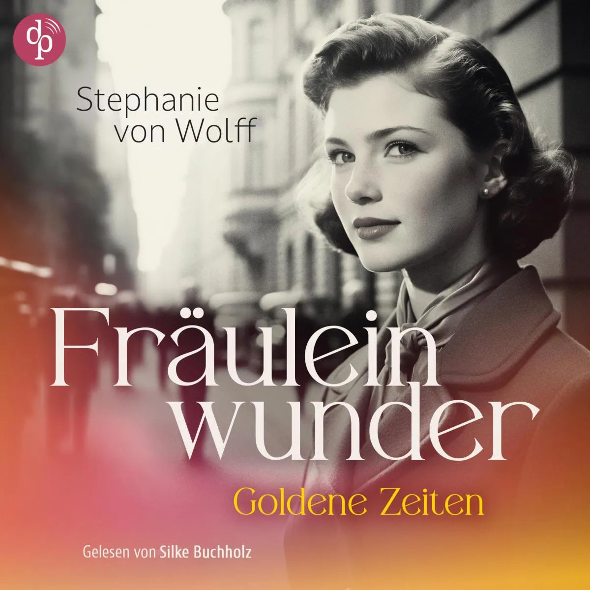 Cover: Fräuleinwunder (Hörbuch Download) von Stephanie von Wolff