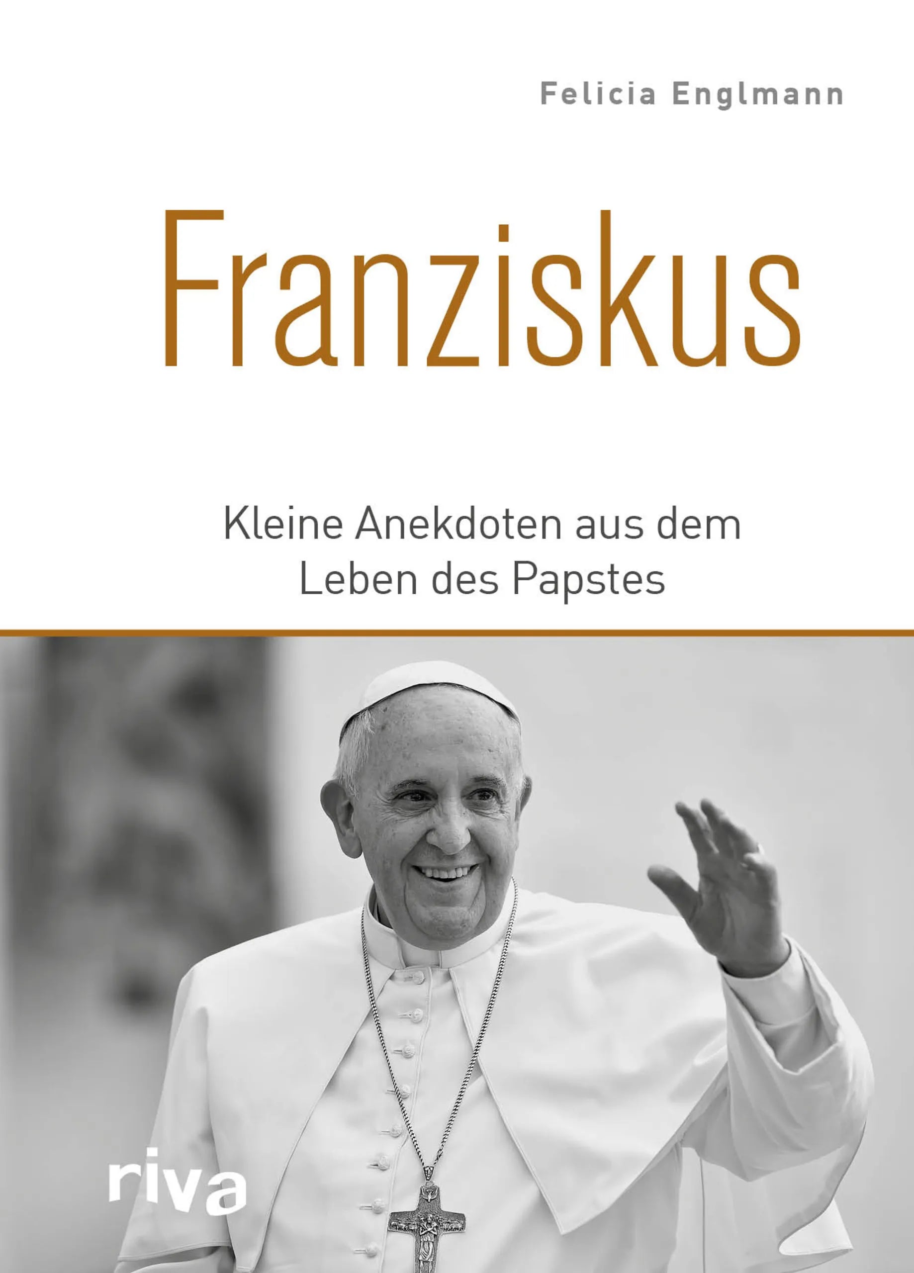 Buchcover von 'Franziskus' - Gebundene Ausgabe von Felicia Englmann