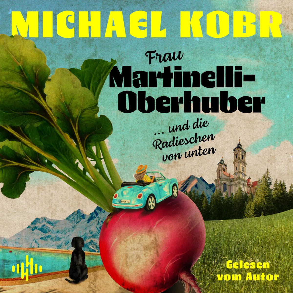 Cover: Frau Martinelli-Oberhuber und die Radieschen von unten (Hörbuch CD) von Michael Kobr