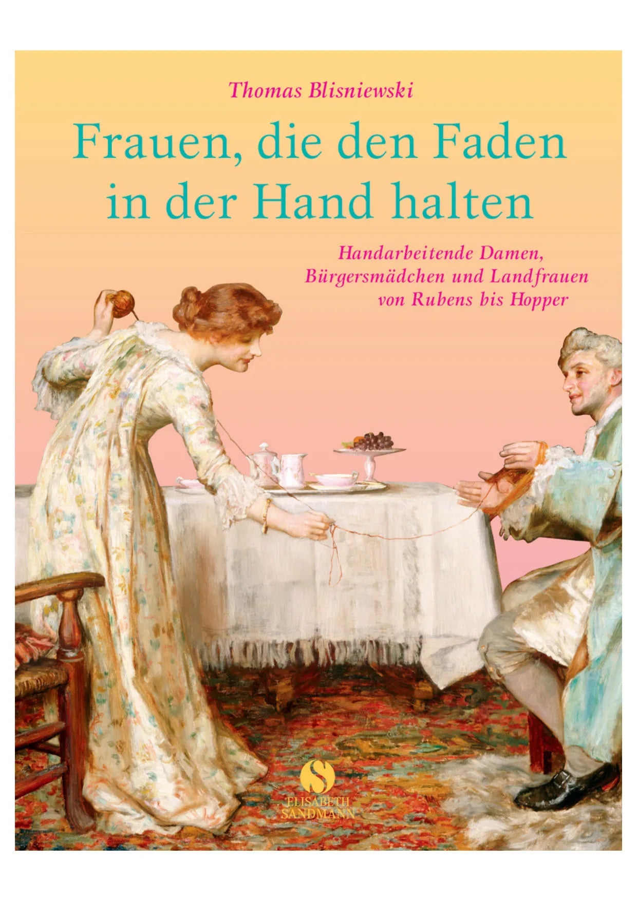 Buchcover von 'Frauen, die den Faden in der Hand halten' - Gebundene Ausgabe von Thomas Blisniewski