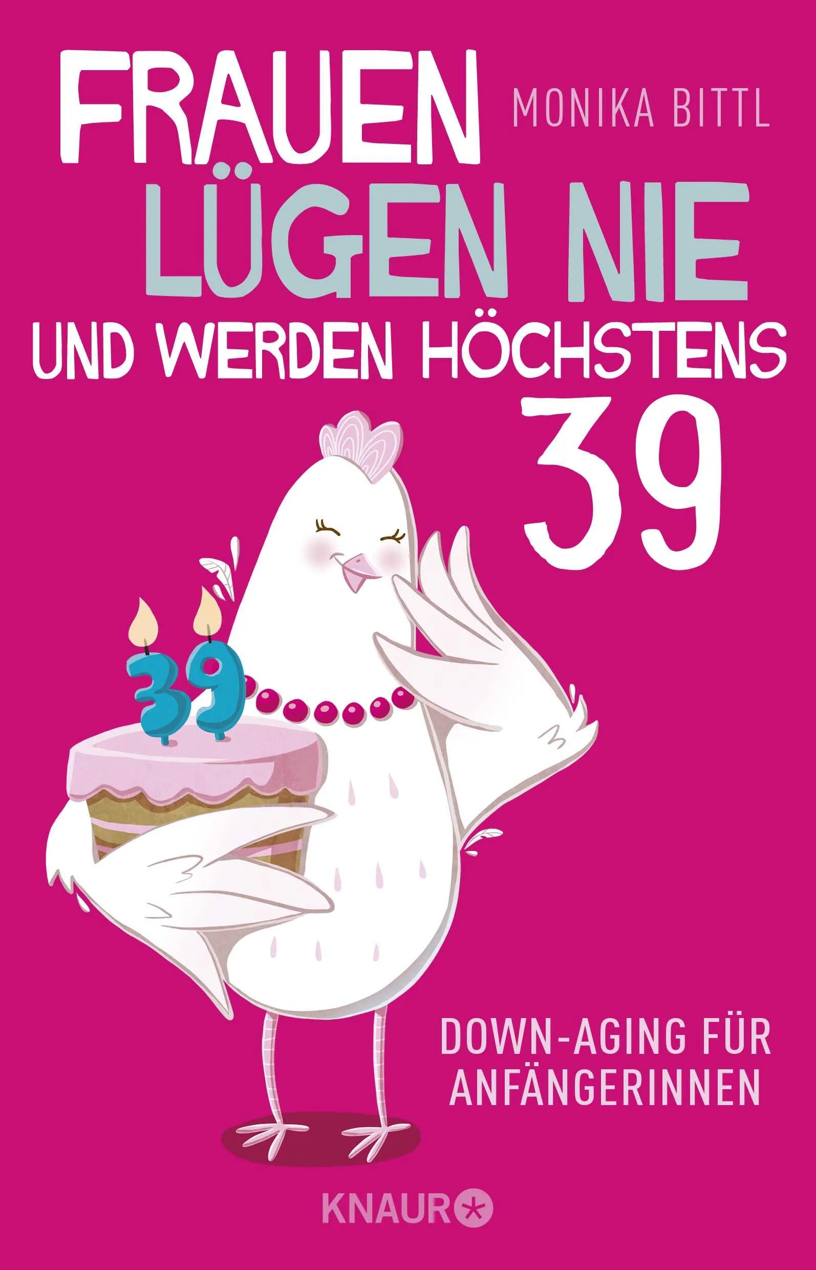 Buchcover von 'Frauen lügen nie und werden höchstens 39' - Paperback von Monika Bittl