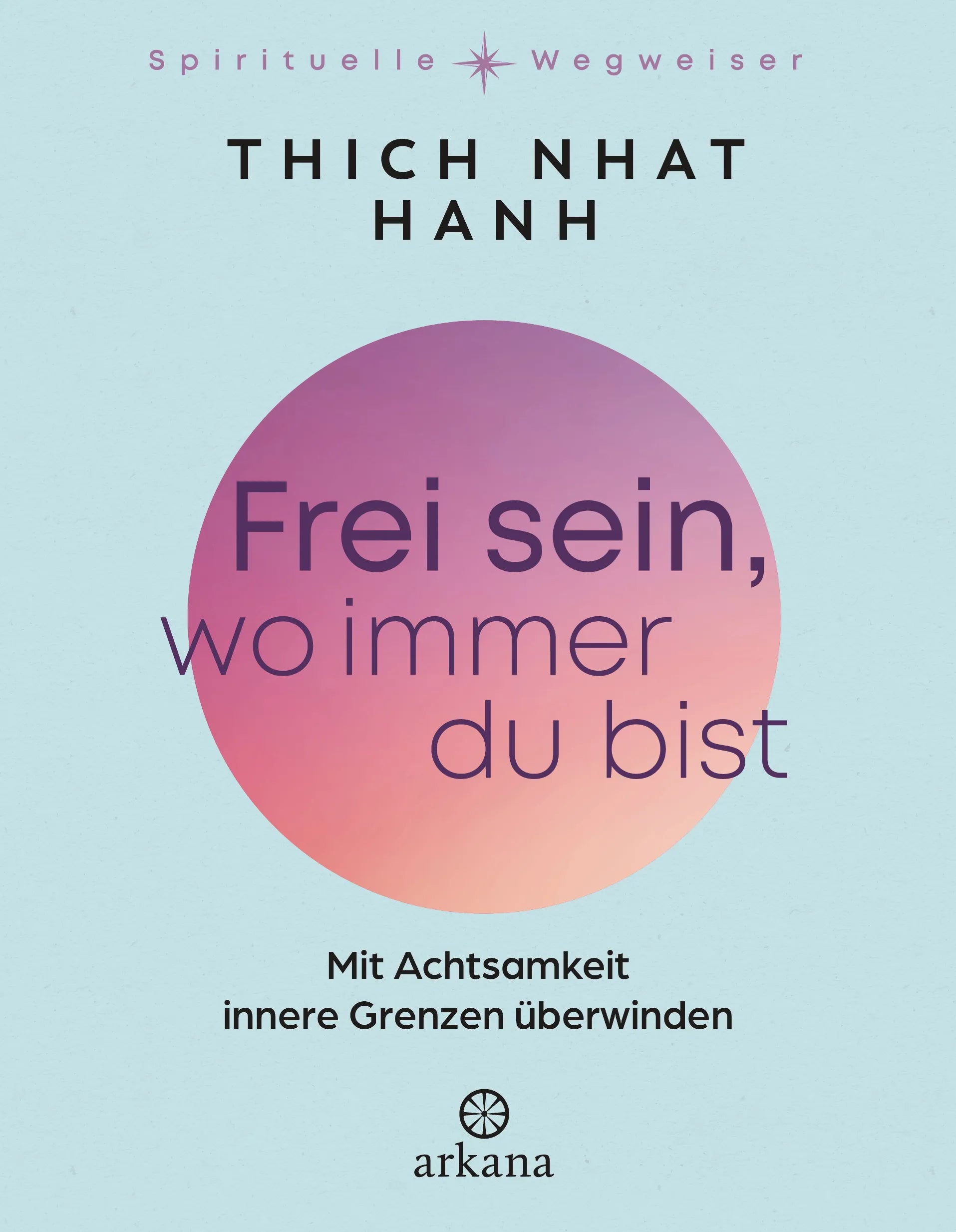 Cover: Frei sein, wo immer du bist (E-Book) von Thich Nhat Hanh