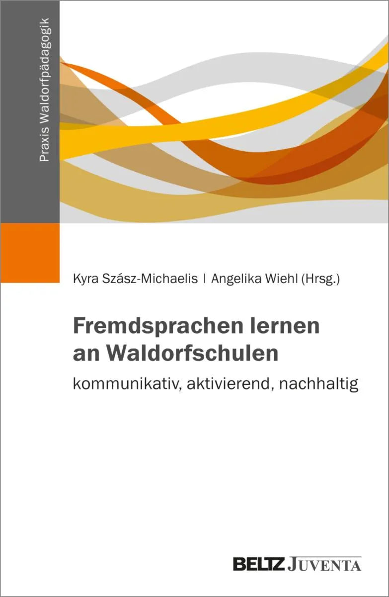 Cover: Fremdsprachen lernen an Waldorfschulen - kommunikativ, aktivierend, nachhaltig (E-Book) von Kyra Szász-Michaelis