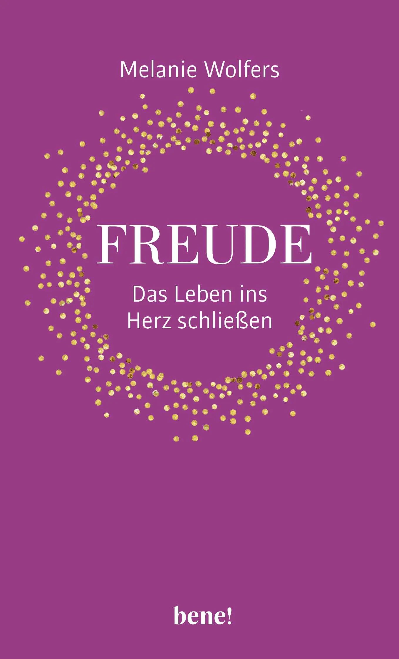 Cover: Freude – Das Leben ins Herz schließen (Hardcover) von Melanie Wolfers