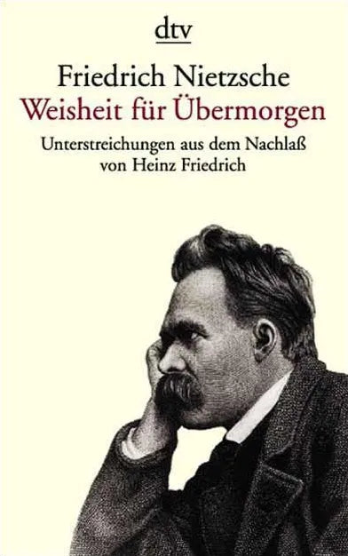 Buchcover von 'Friedrich Nietzsche. Weisheit für Übermorgen' - Taschenbuch von Friedrich Nietzsche