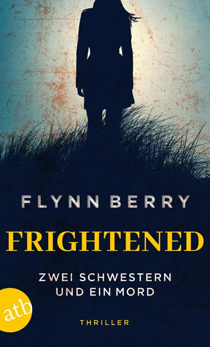 Cover: Frightened - Zwei Schwestern und ein Mord (E-Book) von Flynn Berry