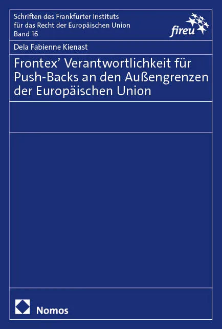 Cover: Frontex’ Verantwortlichkeit für Push-Backs an den Außengrenzen der Europäischen Union (E-Book) von Dela Fabienne Kienast