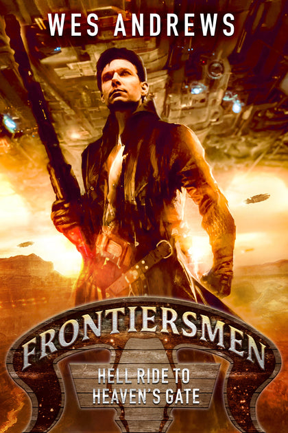 Cover: Frontiersmen: Hell Ride to Heaven's Gate (E-Book) von Wes Andrews