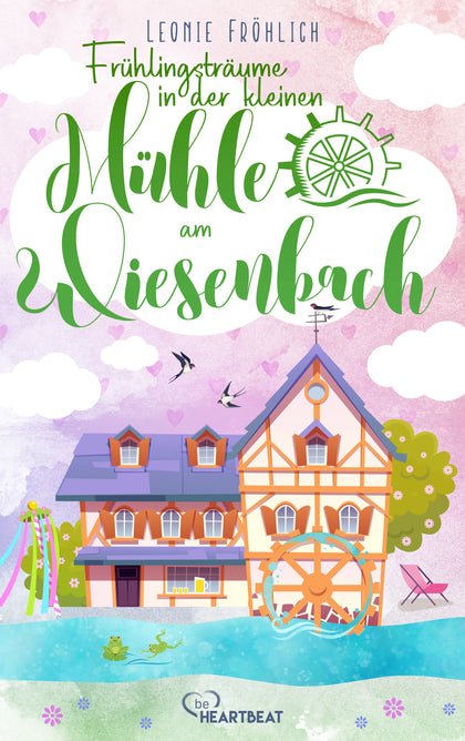 Cover: Frühlingsträume in der kleinen Mühle am Wiesenbach (E-Book) von Leonie Fröhlich