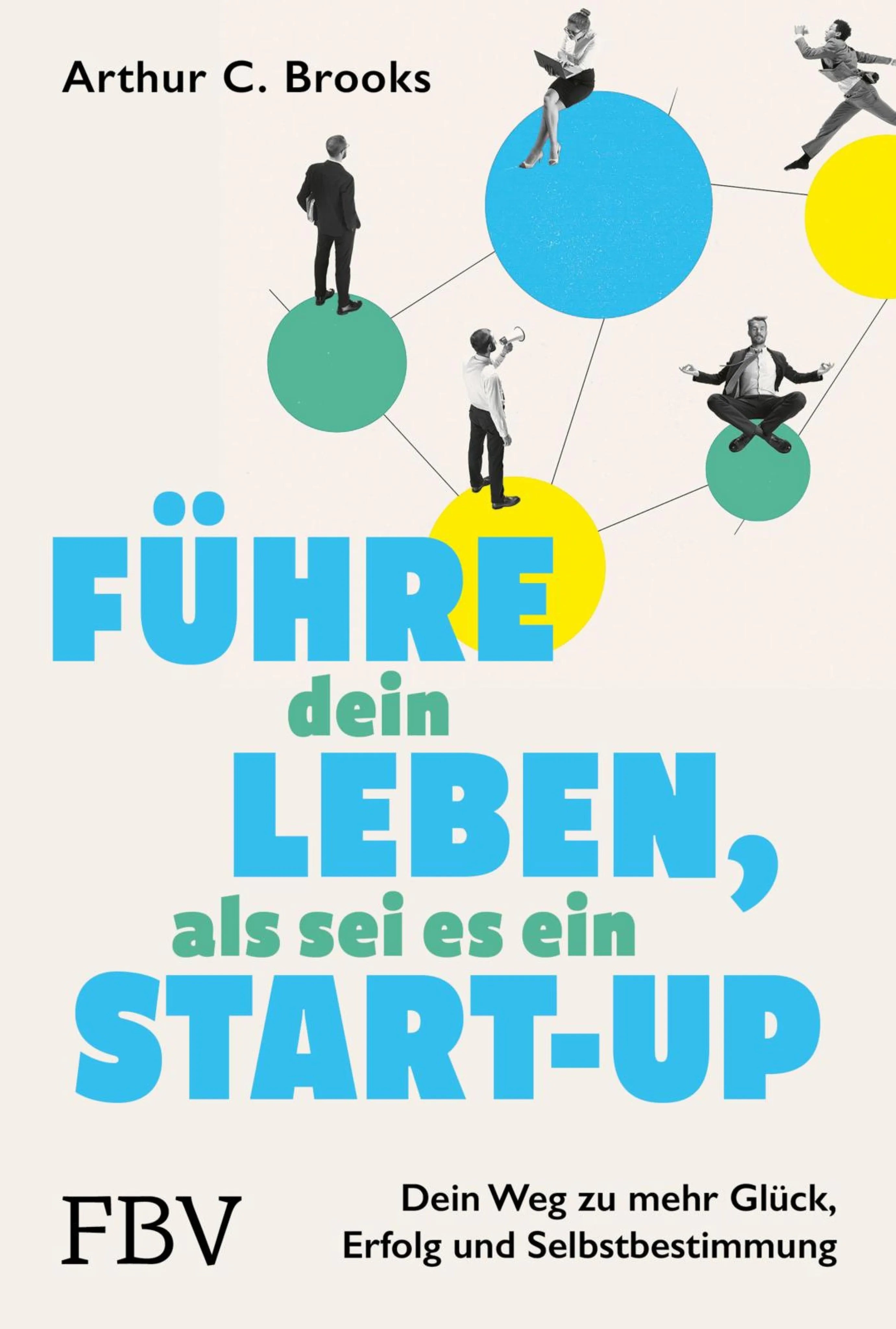 Cover: Führe dein Leben, als sei es ein Start-up (E-Book) von Arthur C. Brooks