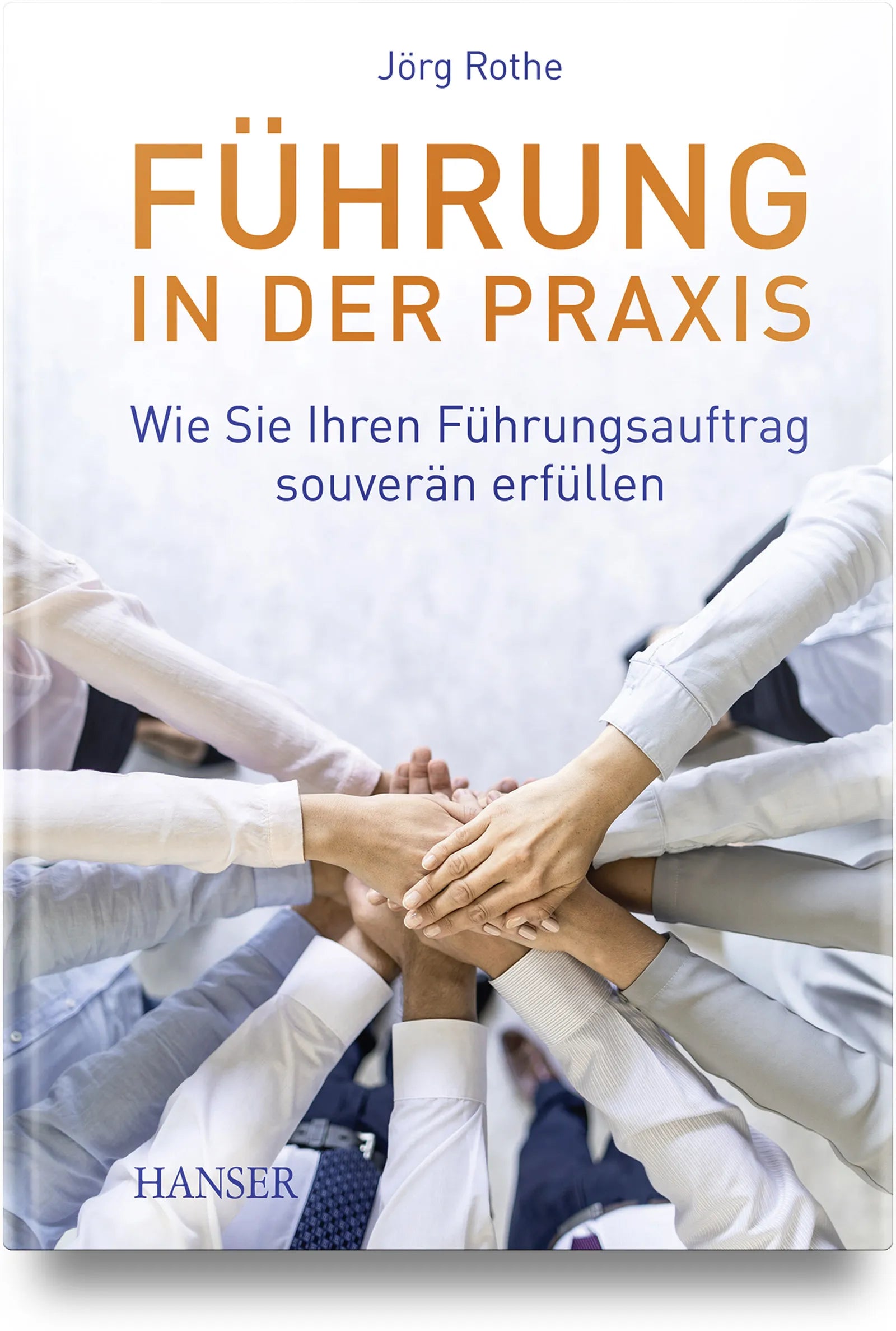 Buchcover von 'Führung in der Praxis' - Gebundene Ausgabe von Jörg Rothe