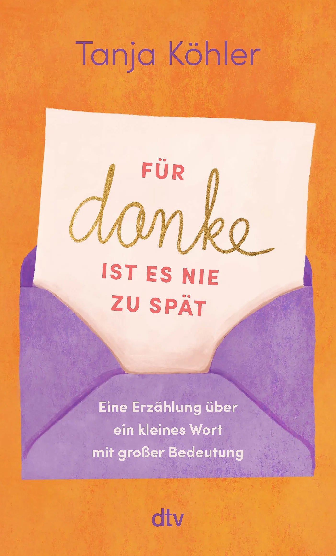 Cover: Für DANKE ist es nie zu spät (Taschenbuch) von Tanja Köhler