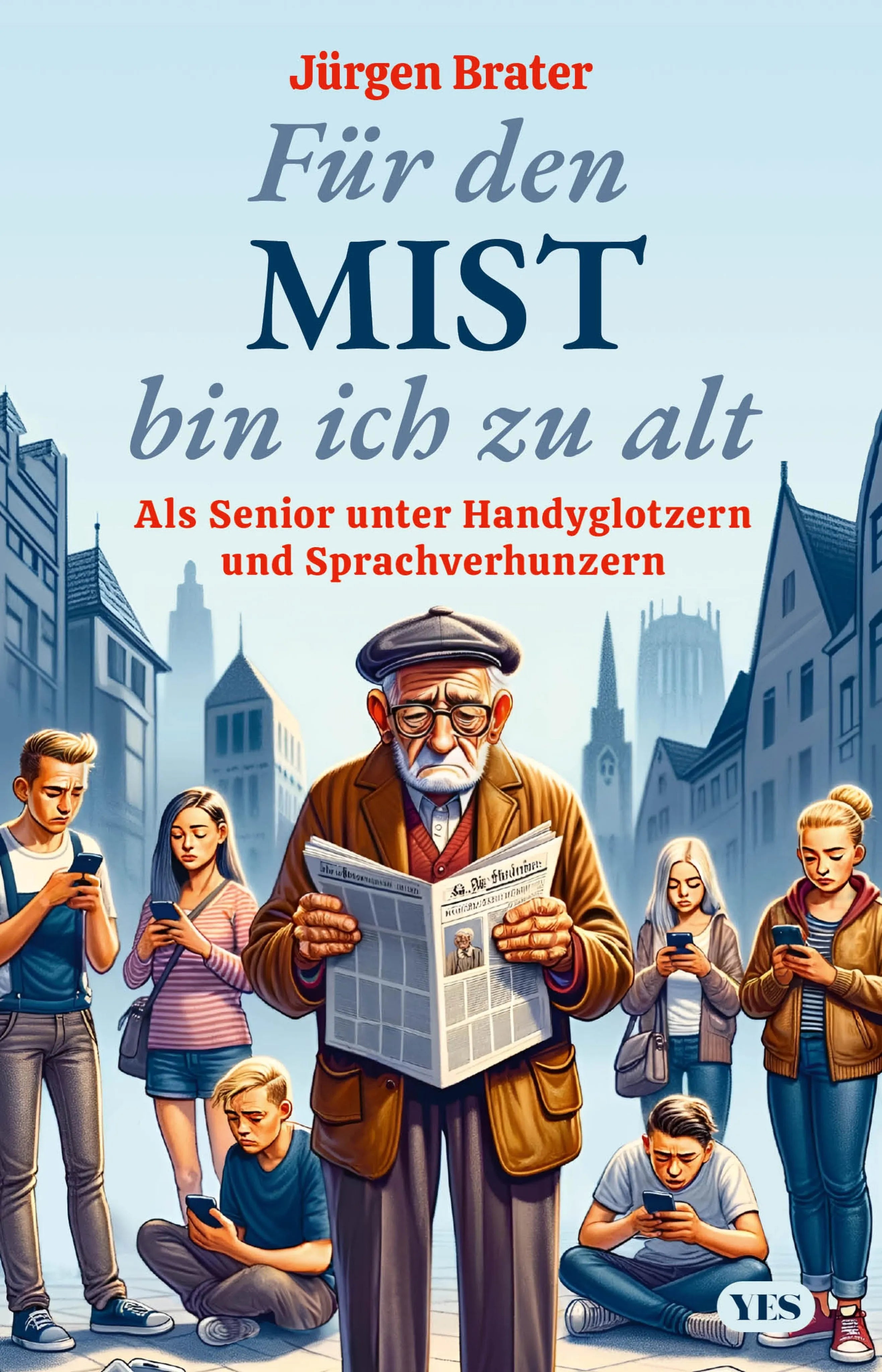 Cover: Für den Mist bin ich zu alt (E-Book) von Jürgen Brater