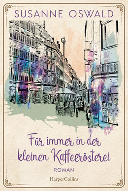 Cover: Für immer in der kleinen Kaffeerösterei (E-Book) von Susanne Oswald