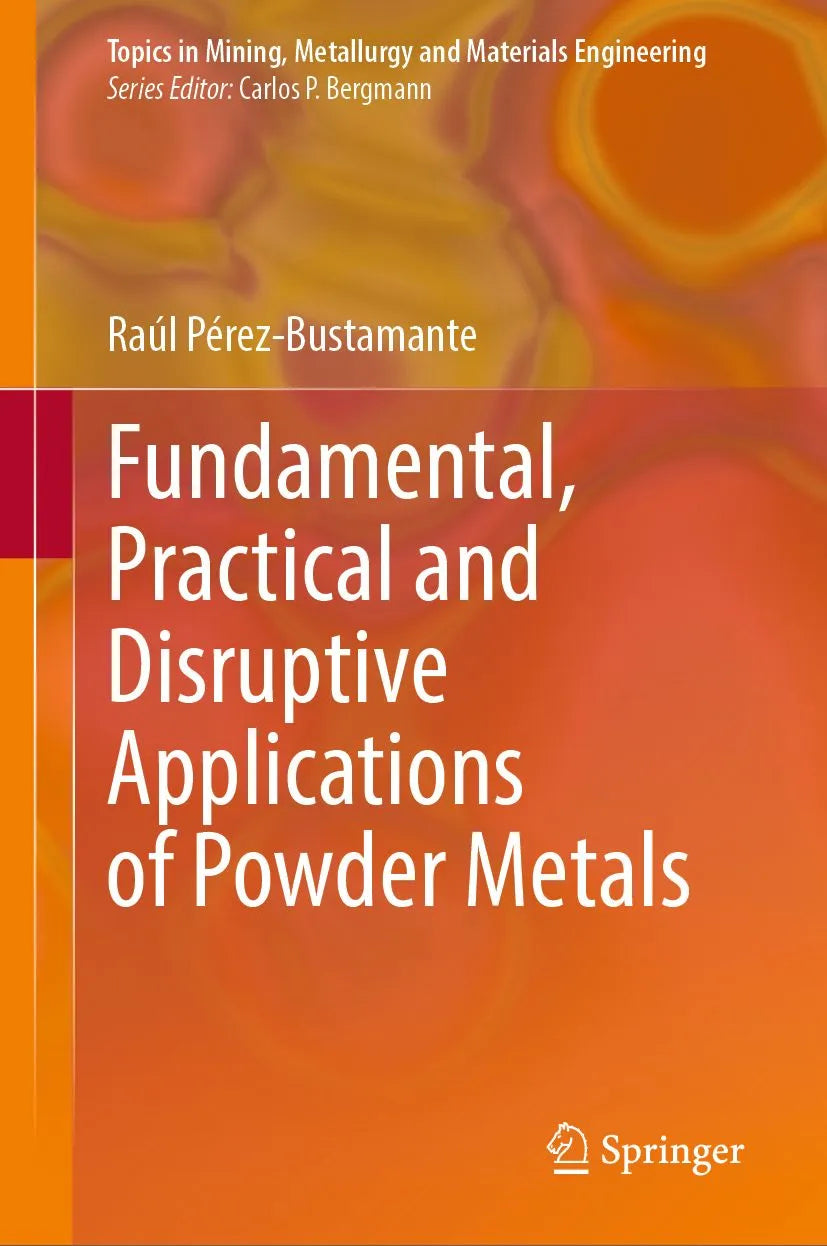 Cover: Fundamental, Practical and Disruptive Applications of Powder Metals (E-Book) von Raúl Pérez-Bustamante