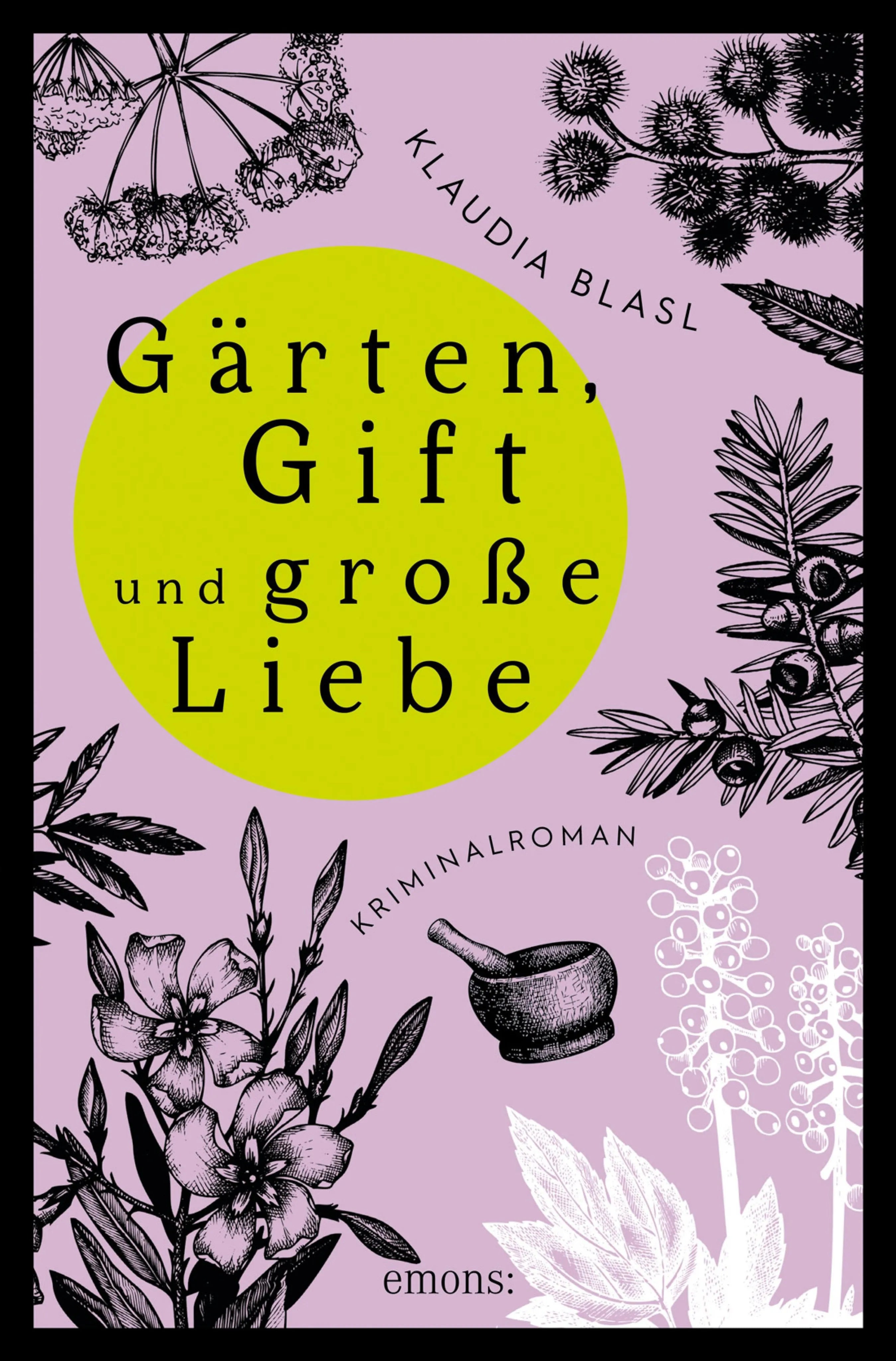 Cover: Gärten, Gift und große Liebe (E-Book) von Klaudia Blasl