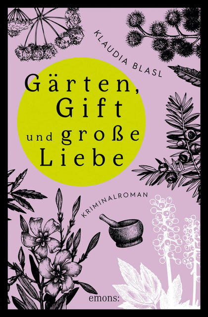 Cover: Gärten, Gift und große Liebe (E-Book) von Klaudia Blasl