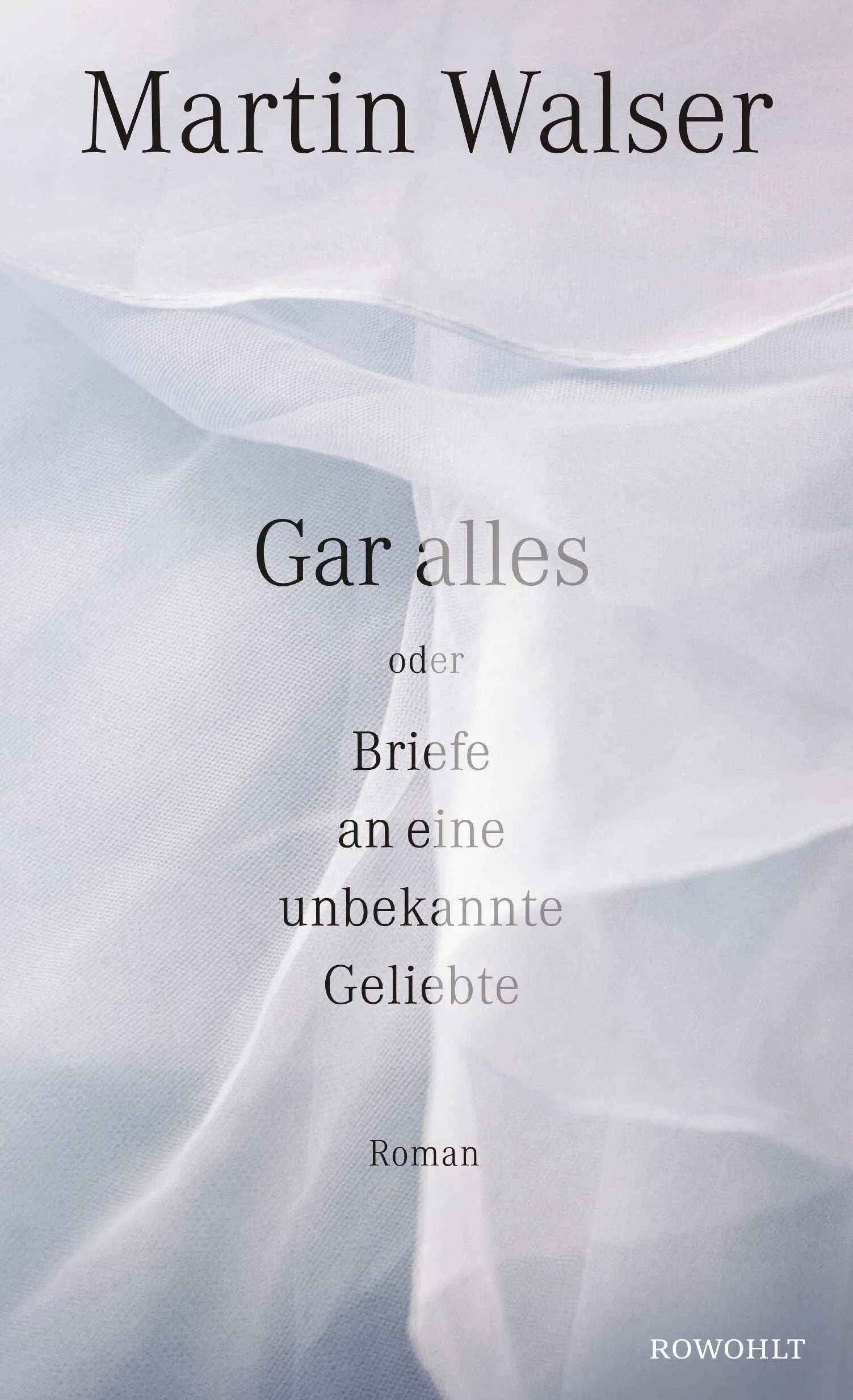Buchcover von 'Gar alles oder Briefe an eine unbekannte Geliebte' - Gebundene Ausgabe von Martin Walser