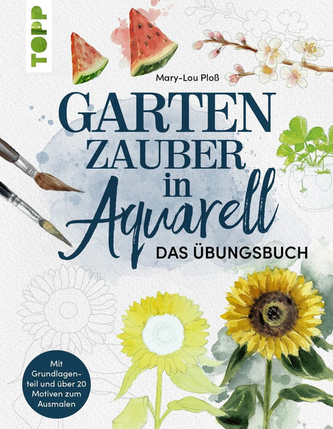 Gartenzauber in Aquarell. Das Übungsbuch