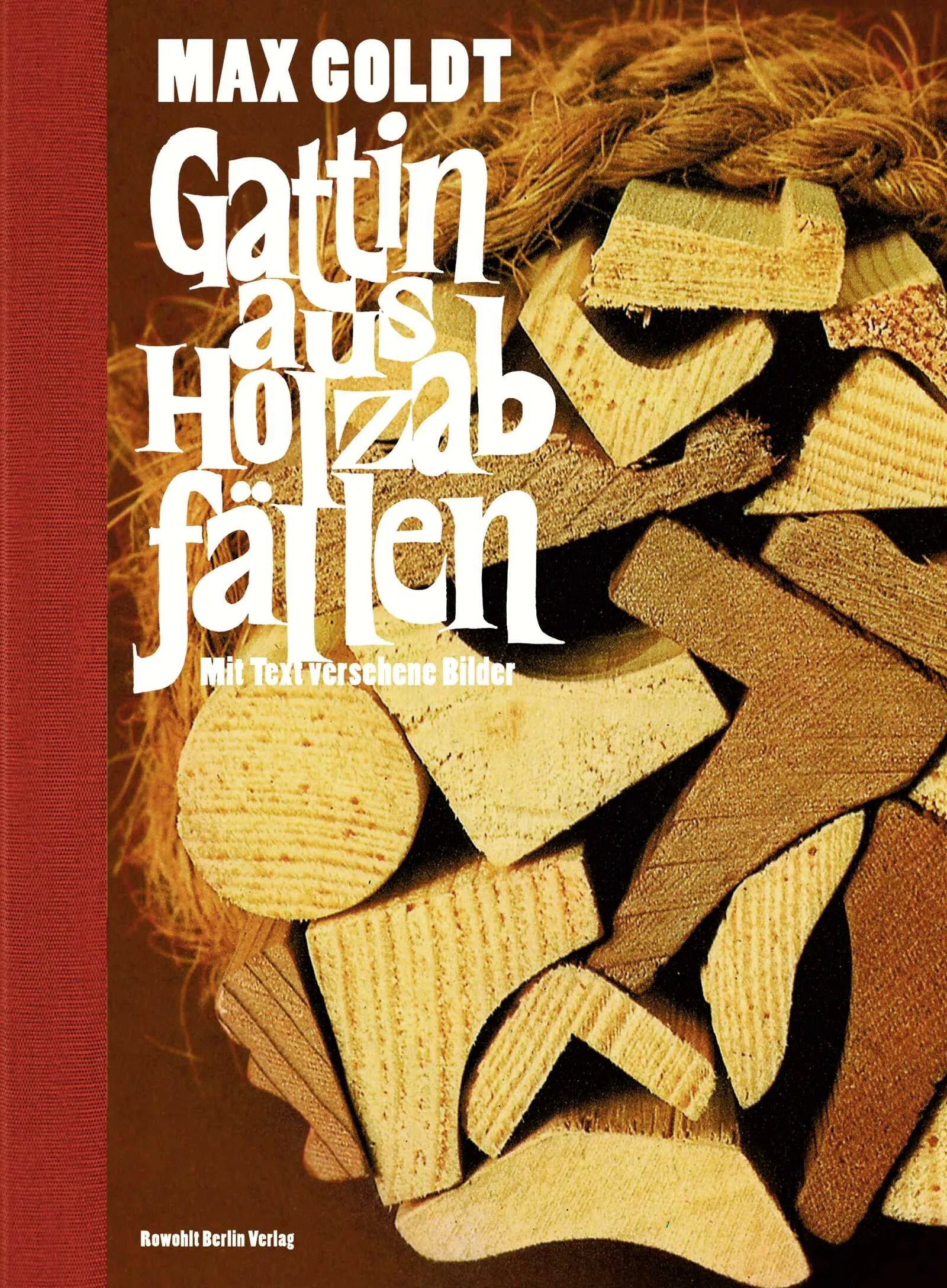 Buchcover von 'Gattin aus Holzabfällen' - Gebundene Ausgabe von Max Goldt