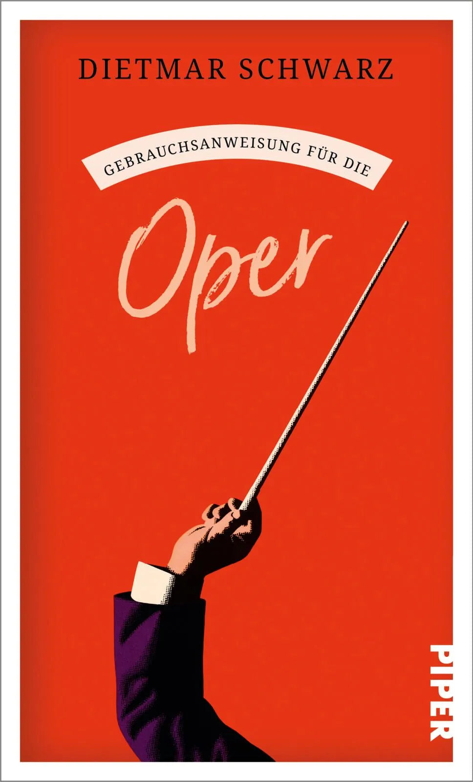 Cover: Gebrauchsanweisung für die Oper (Taschenbuch) von Dietmar Schwarz