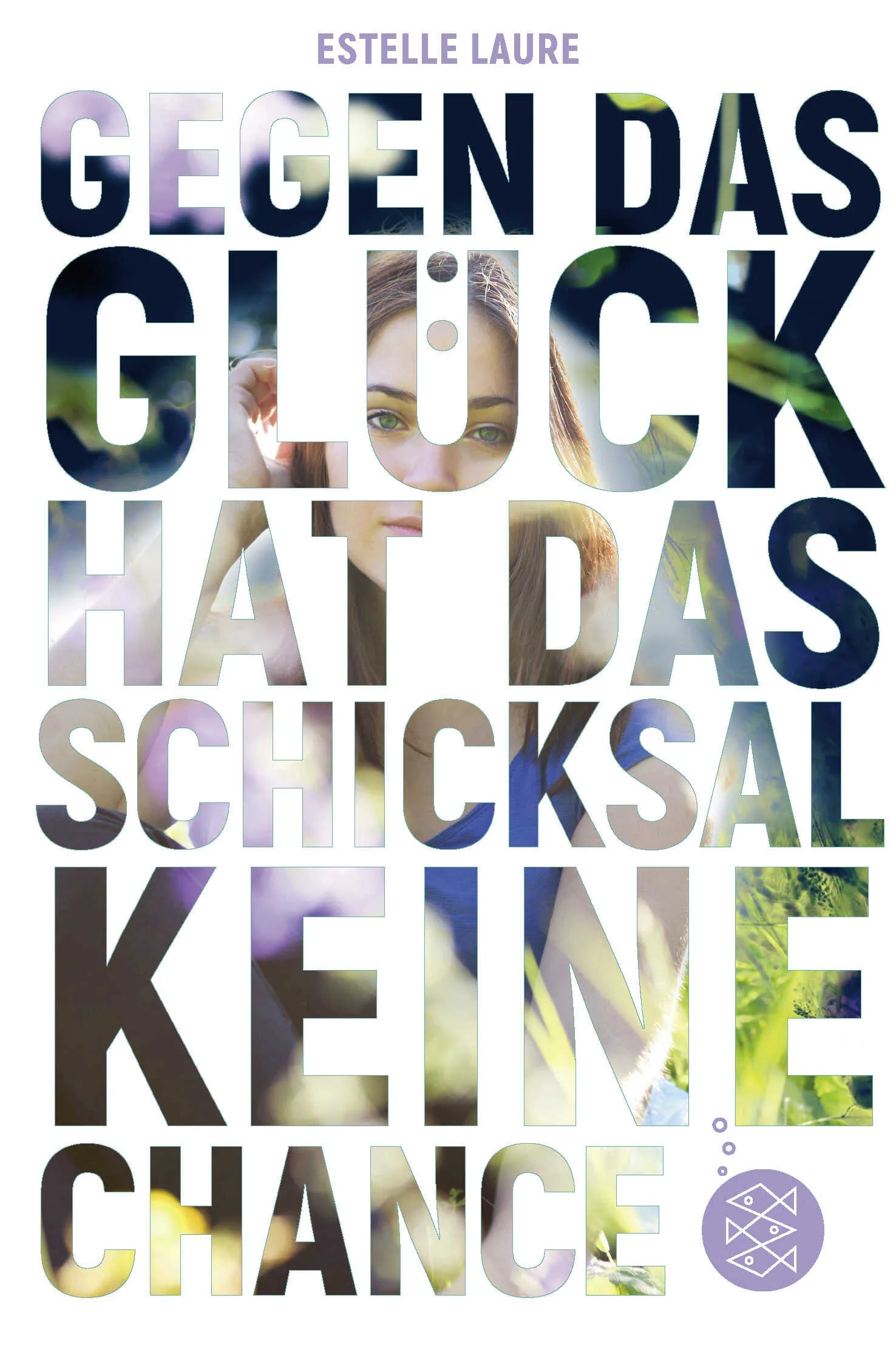 Buchcover von 'Gegen das Glück hat das Schicksal keine Chance' - Taschenbuch von Estelle Laure