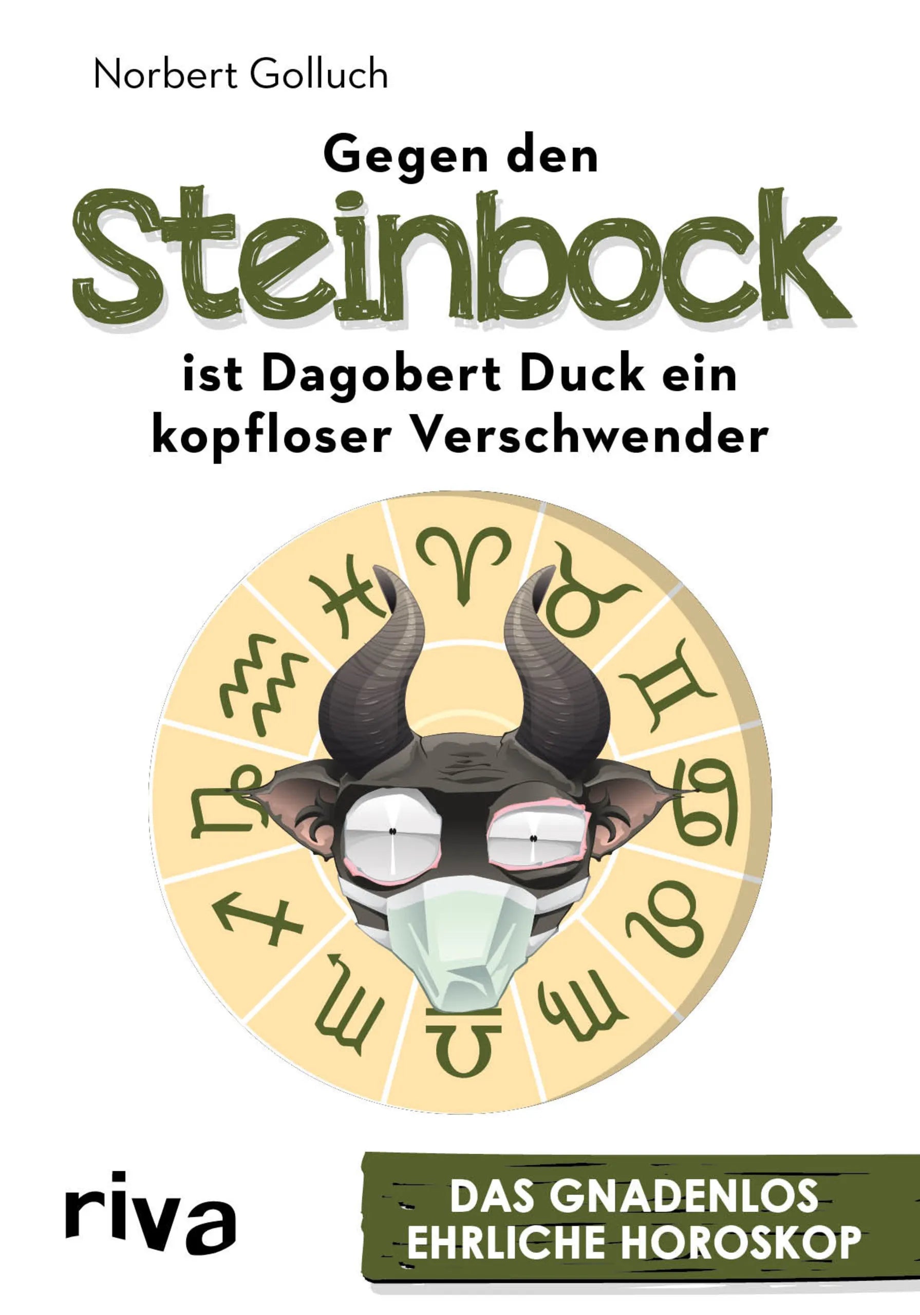Buchcover von 'Gegen den Steinbock ist Dagobert Duck ein kopfloser Verschwender' - Taschenbuch von Norbert Golluch
