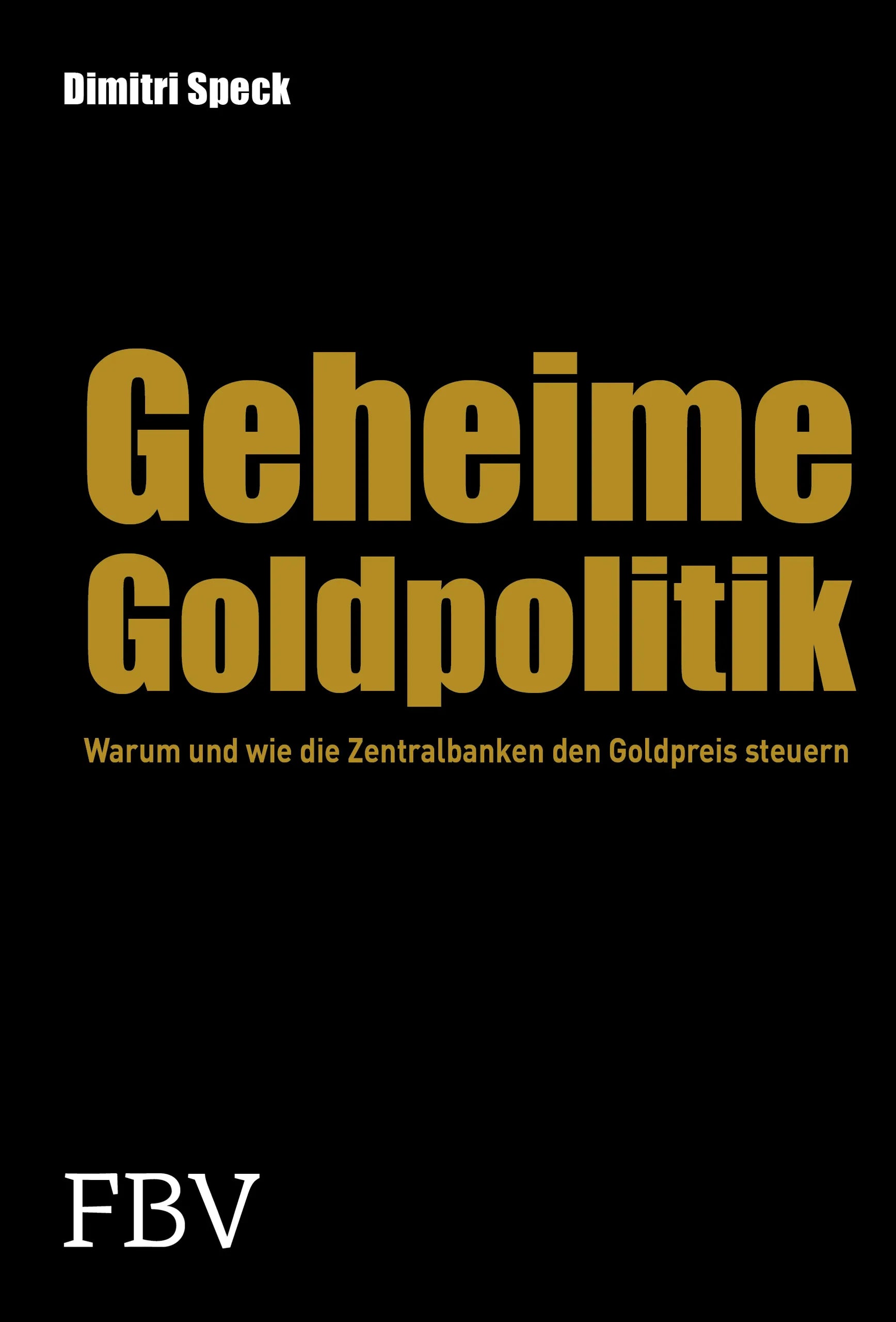 Buchcover von 'Geheime Goldpolitik' - Gebundene Ausgabe von Dimitri Speck