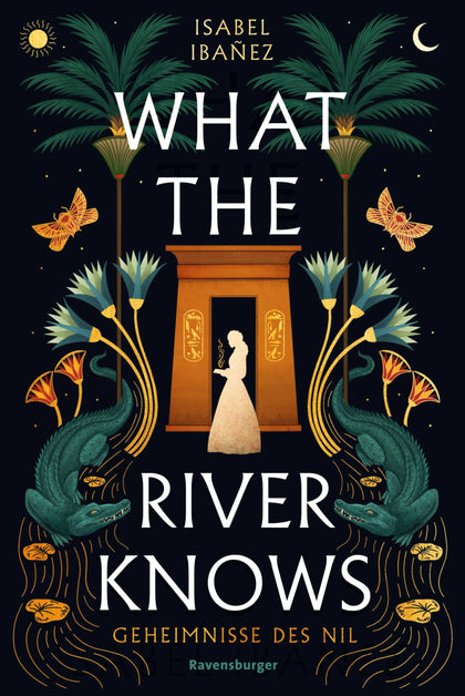 Cover: Geheimnisse des Nil, Band 1 - What the River Knows (E-Book) von Isabel Ibañez