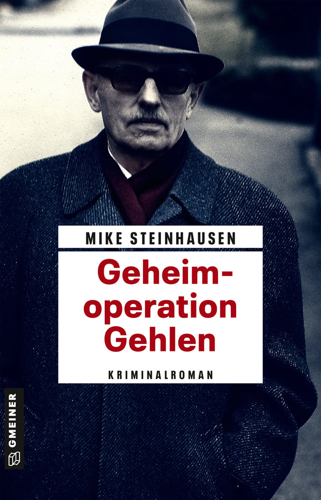 Cover: Geheimoperation Gehlen (E-Book) von Mike Steinhausen