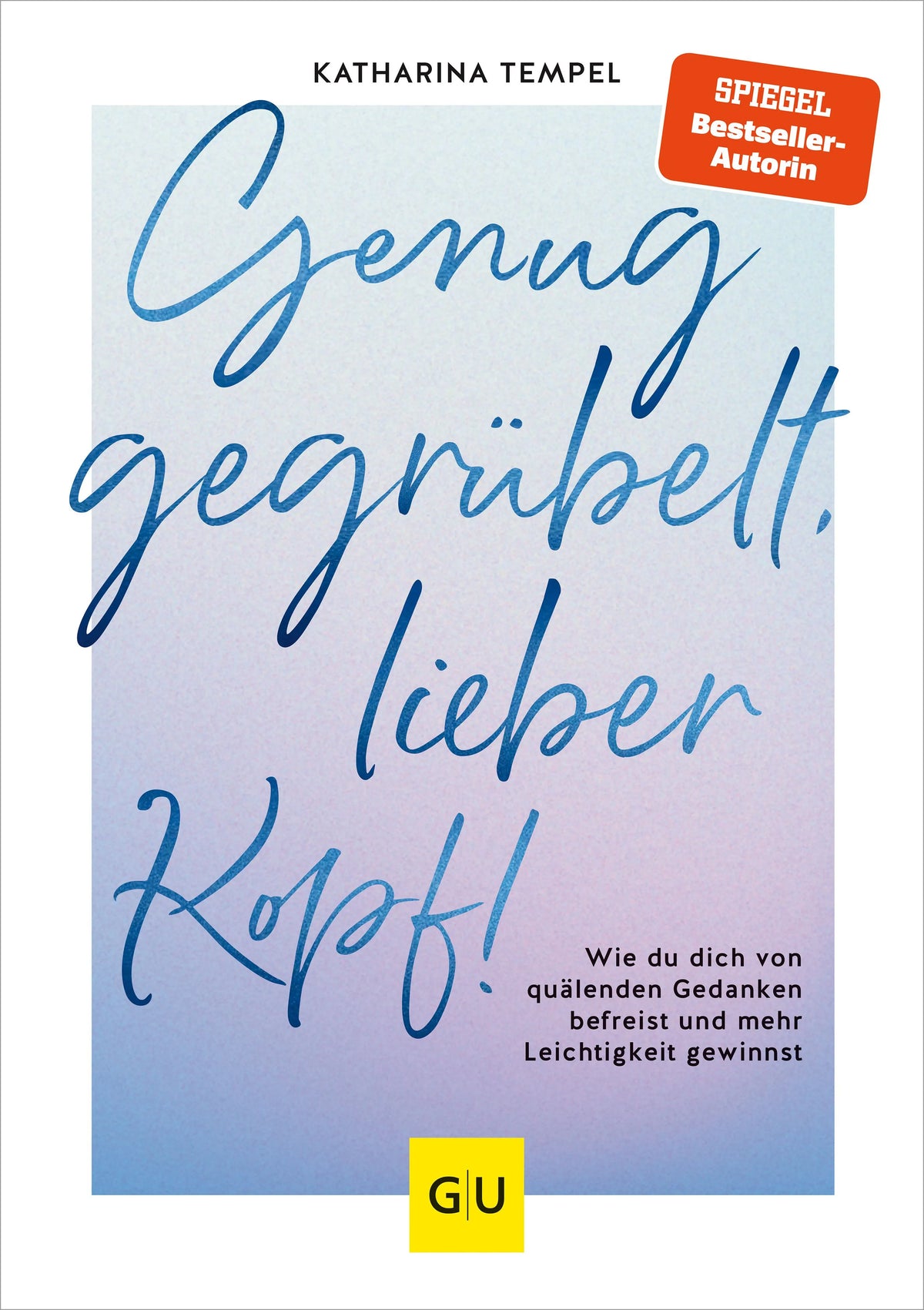 Cover: Genug gegrübelt, lieber Kopf! (Hardcover) von Katharina Tempel