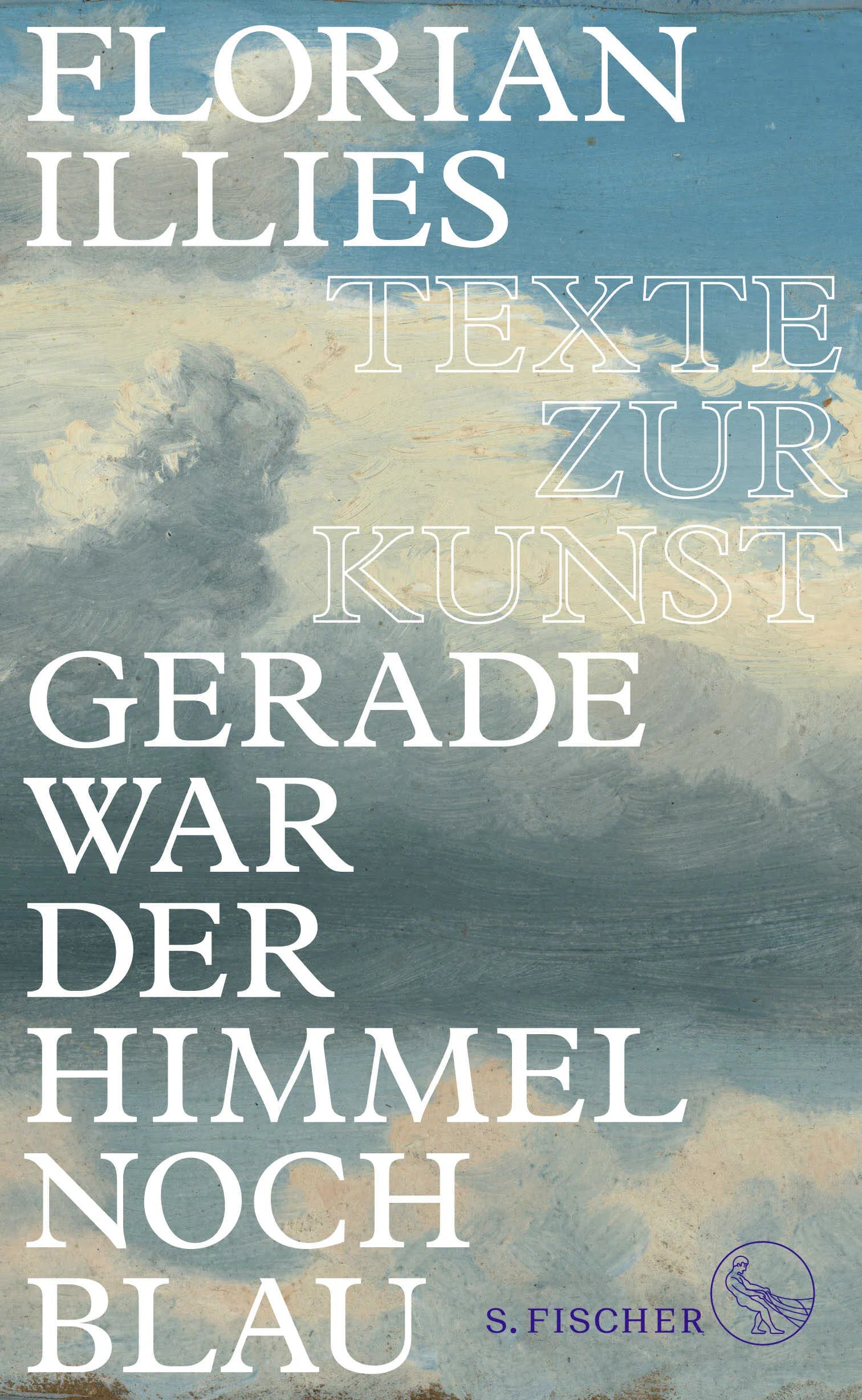 Buchcover von 'Gerade war der Himmel noch blau' - Gebundene Ausgabe von Florian Illies