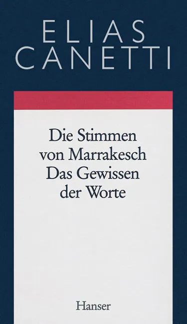Buchcover von 'Gesammelte Werke Band 6: Die Stimmen von Marrakesch - Das Gewissen der Worte' - Gebundene Ausgabe von Elias Canetti
