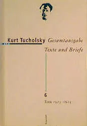 Buchcover von 'Gesamtausgabe Texte und Briefe 6' - Gebundene Ausgabe von Kurt Tucholsky
