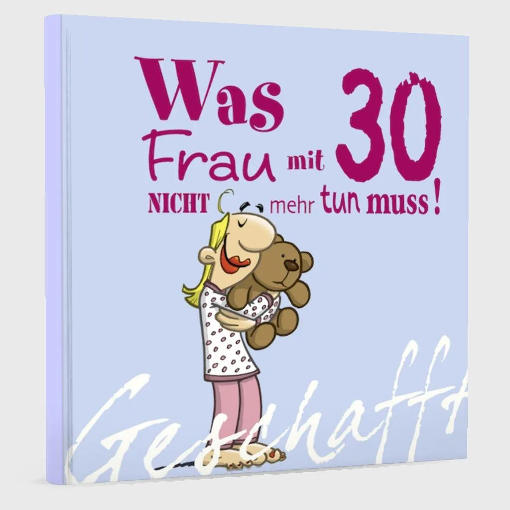 Produktansicht: Geschafft: Was Frau mit 30 nicht mehr tun muss! (Gebundene Ausgabe)