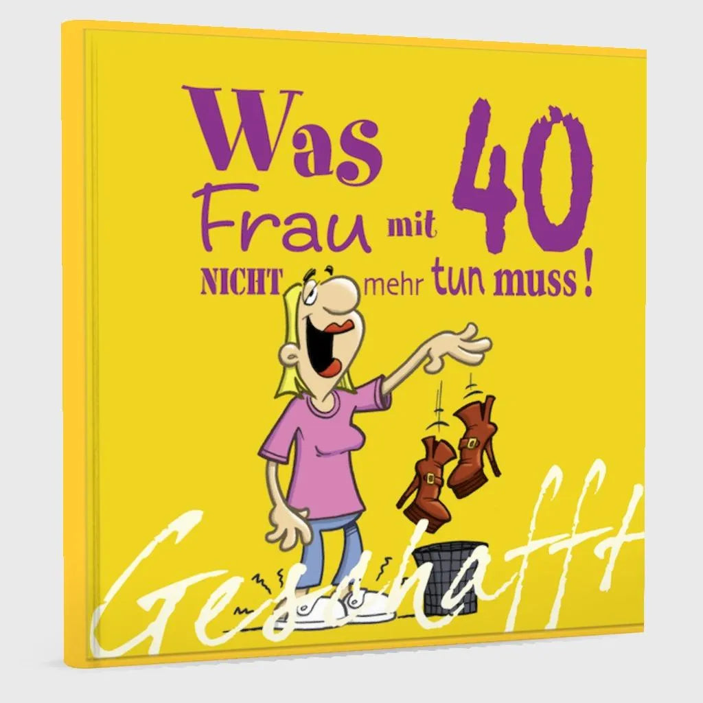 Produktansicht: Geschafft: Was Frau mit 40 nicht mehr tun muss! (Gebundene Ausgabe)