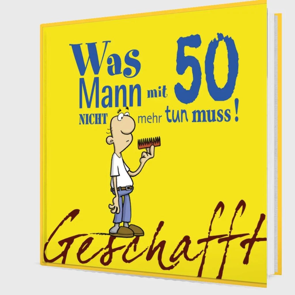 Produktansicht: Geschafft: Was Mann mit 50 nicht mehr tun muss! (Gebundene Ausgabe)