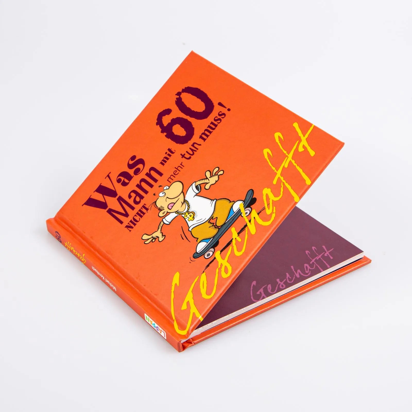 Produktansicht: Geschafft: Was Mann mit 60 nicht mehr tun muss! (Gebundene Ausgabe)