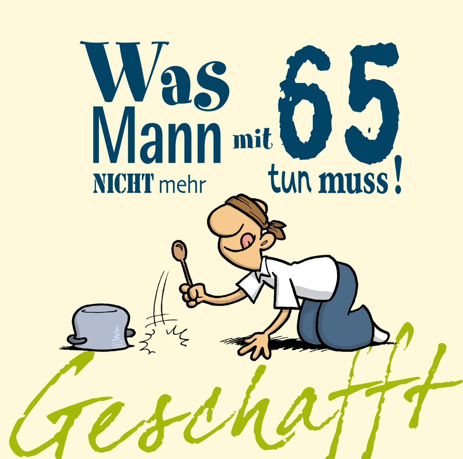 Buchcover von 'Geschafft: Was Mann mit 65 nicht mehr tun muss!' - Gebundene Ausgabe von Michael Kernbach