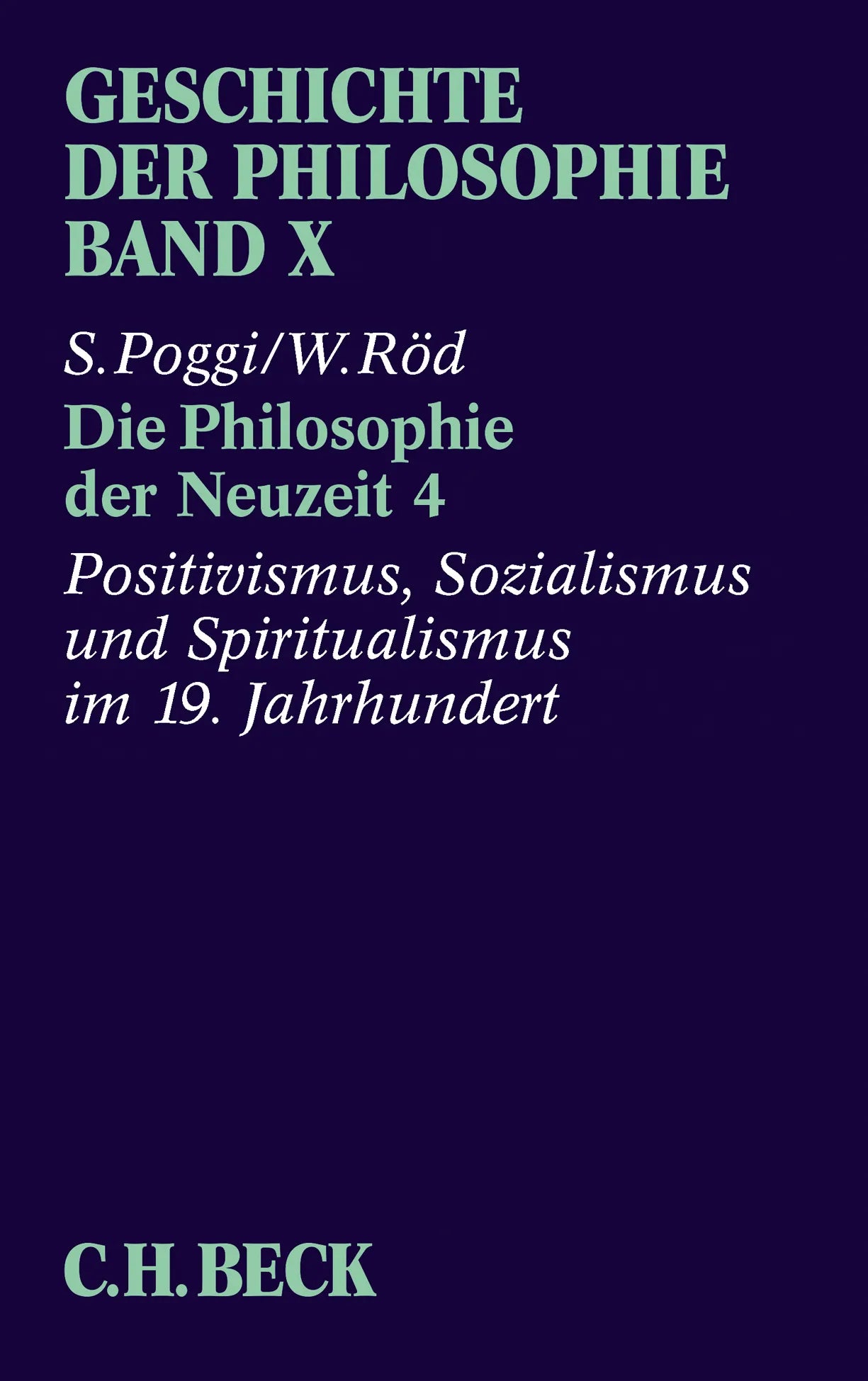 Buchcover von 'Geschichte der Philosophie Bd. 10: Die Philosophie der Neuzeit 4: Positivismus, Sozialismus und Spiritualismus im 19. Jahrhundert' - Taschenbuch von Wolfgang Röd