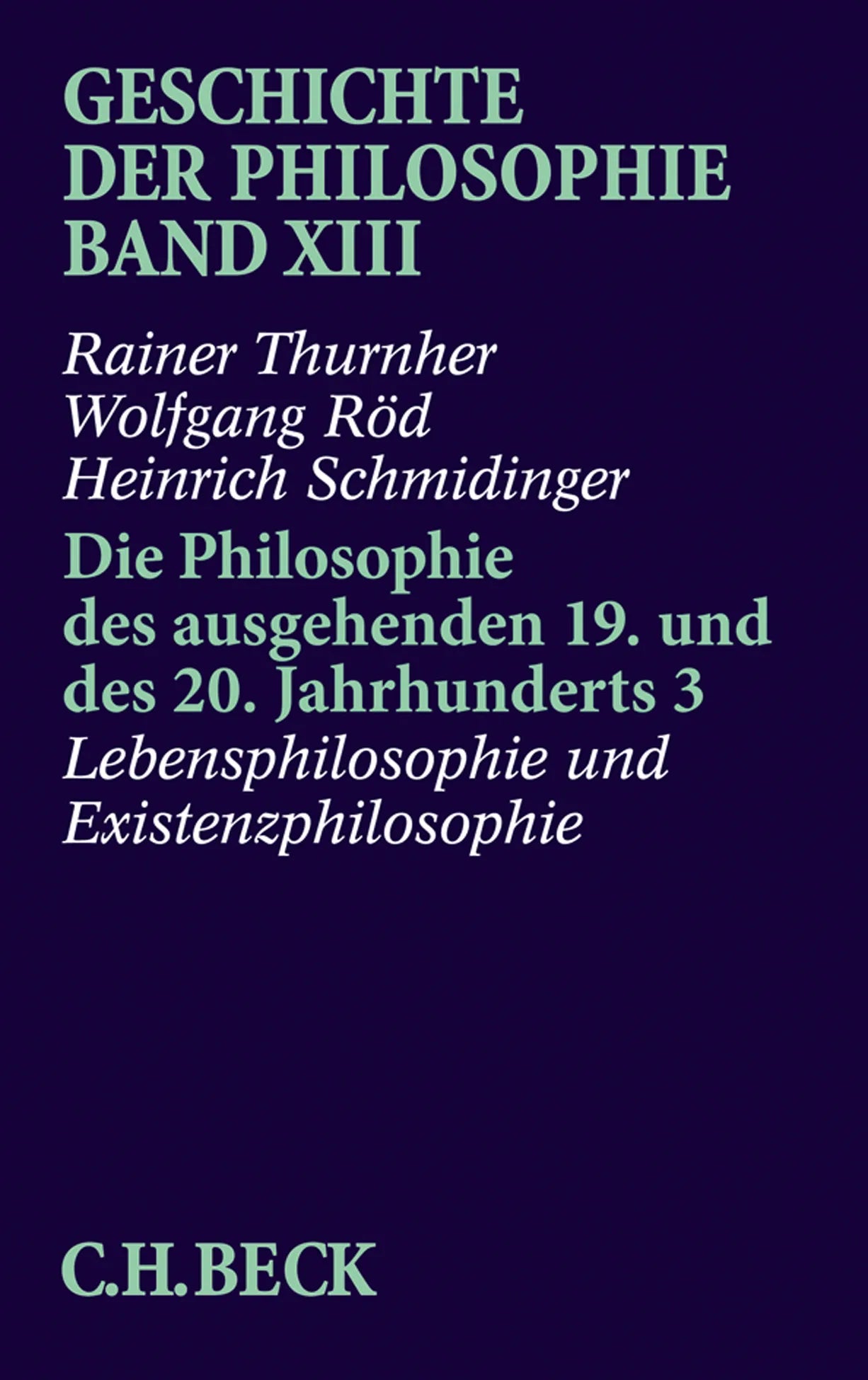 Buchcover von 'Geschichte der Philosophie Bd. 13: Die Philosophie des ausgehenden 19. und des 20. Jahrhunderts 3: Lebensphilosophie und Existenzphilosophie' - Taschenbuch von Rainer Thurnher