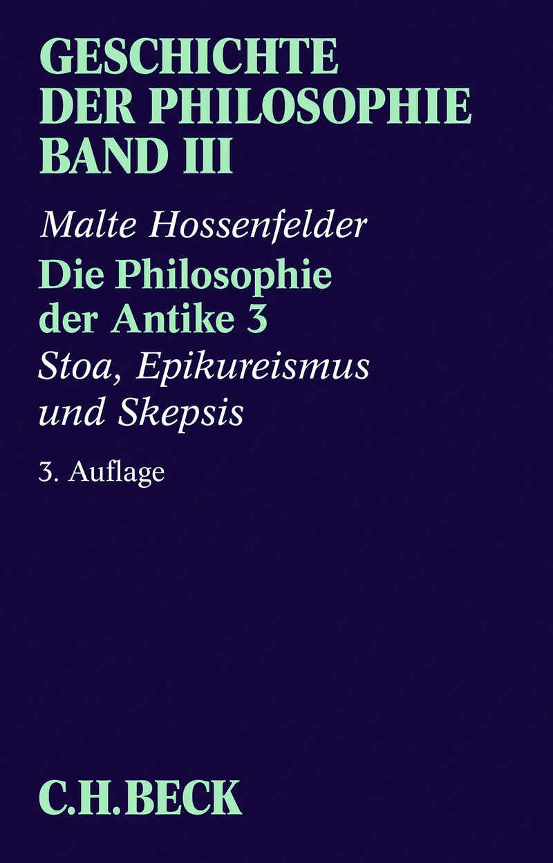 Geschichte der Philosophie Bd. 3: Die Philosophie der Antike 3: Stoa, Epikureismus und Skepsis