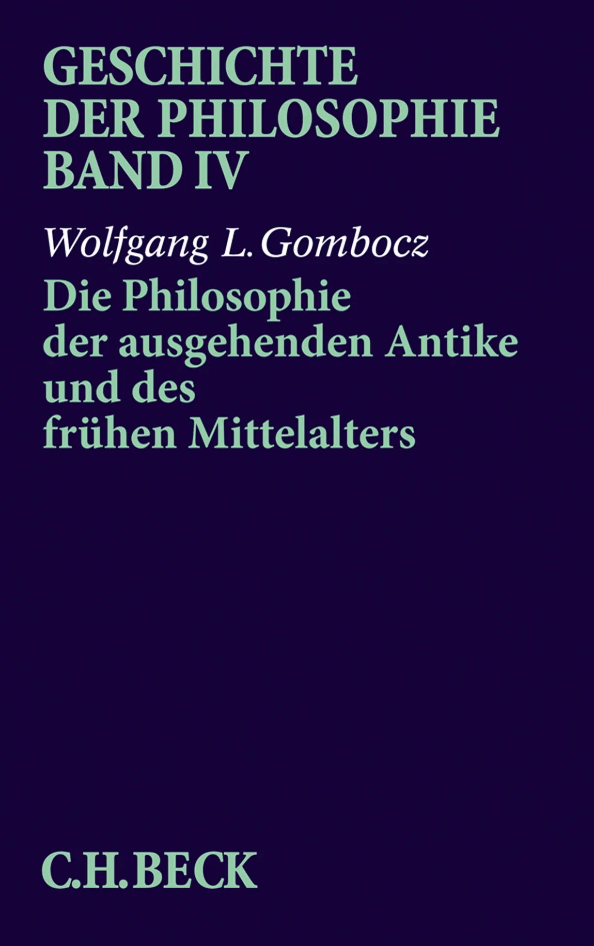 Buchcover von 'Geschichte der Philosophie Bd. 4: Die Philosophie der ausgehenden Antike und des frühen Mittelalters' - Taschenbuch von Wolfgang L. Gombocz