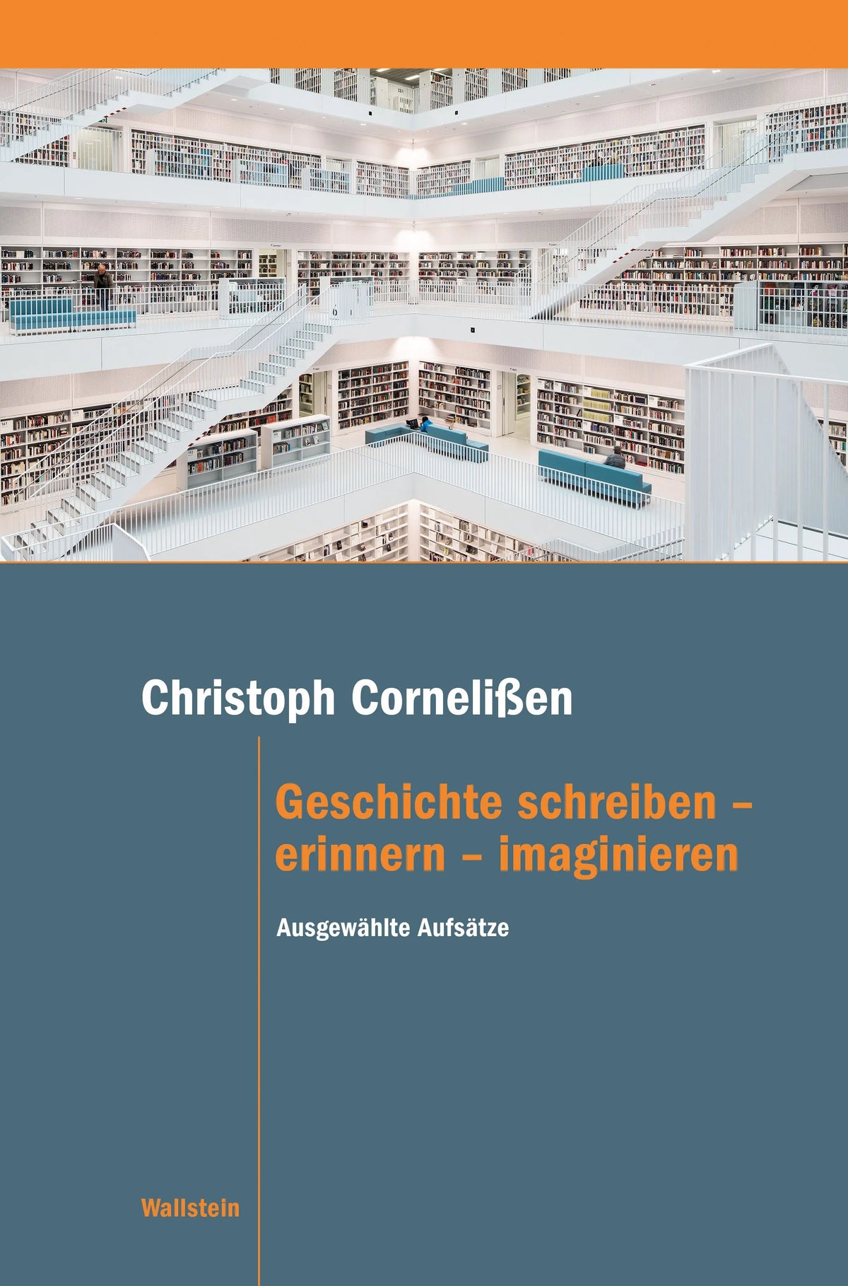 Cover: Geschichte schreiben - erinnern - imaginieren (E-Book) von Christoph Cornelißen