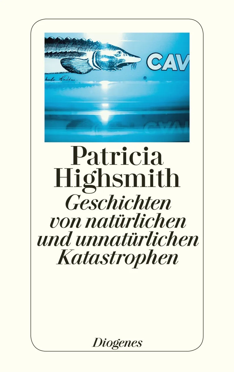 Buchcover von 'Geschichten von natürlichen und unnatürlichen Katastrophen' - Taschenbuch von Patricia Highsmith