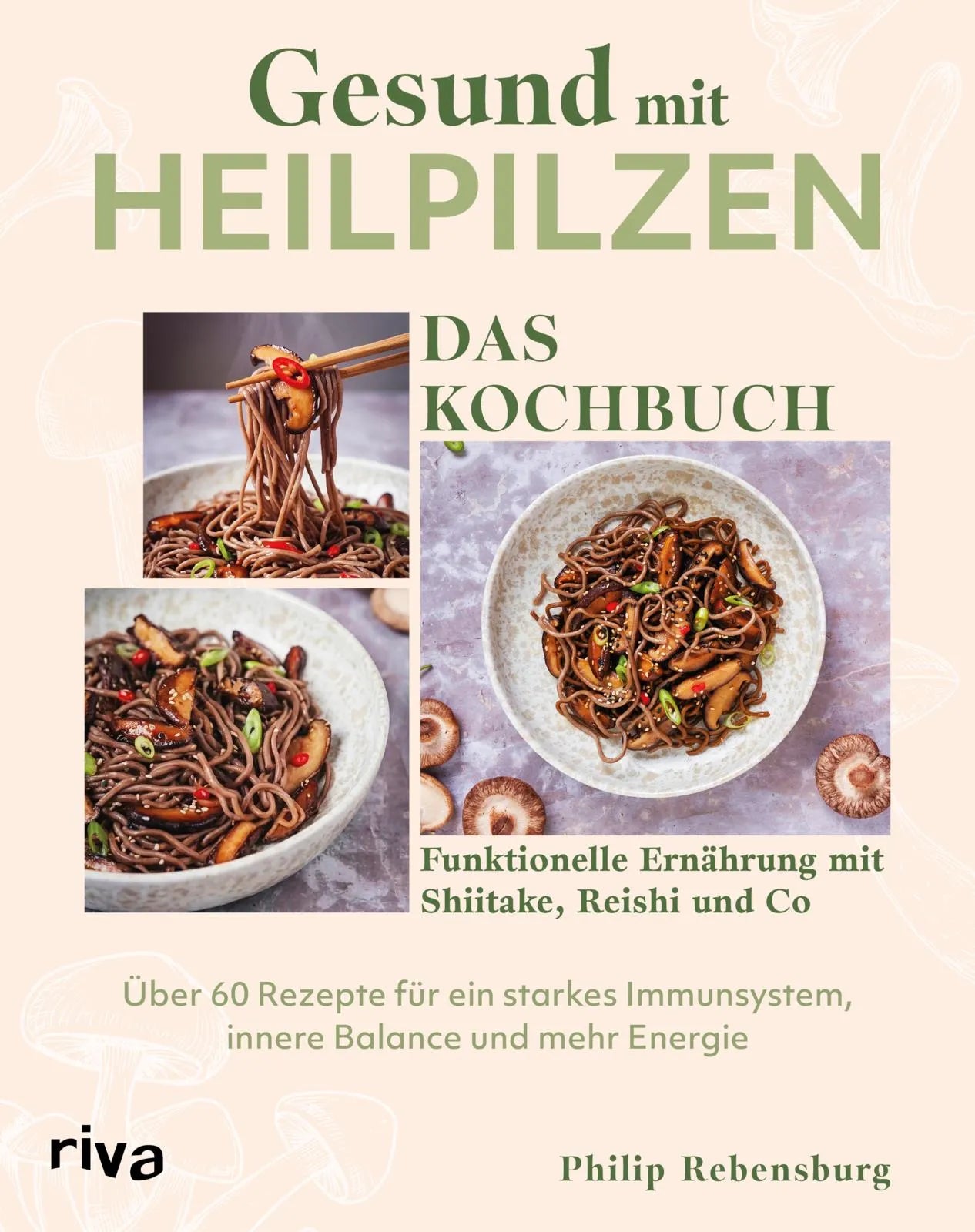 Cover: Gesund mit Heilpilzen – Das Kochbuch (Hardcover) von Philip Rebensburg